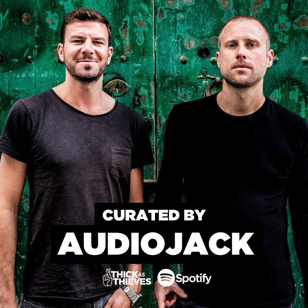 AUDIOJACK has curated our latest Spotify Playlist - Thick as Thieves